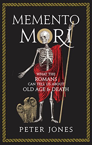 Memento Mori: What the Romans Can Tell Us About Old Age and Death von Atlantic Books